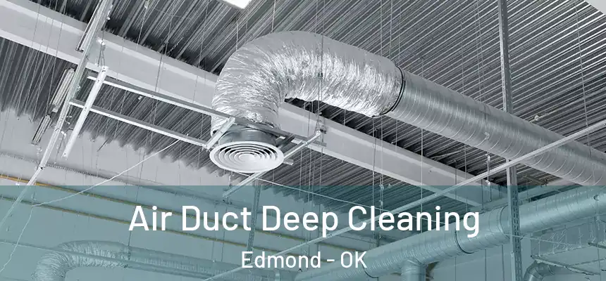 Air Duct Deep Cleaning Edmond - OK