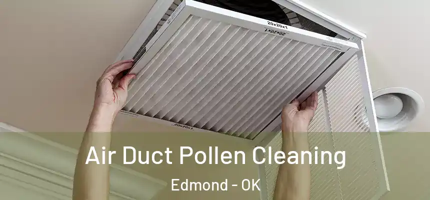 Air Duct Pollen Cleaning Edmond - OK