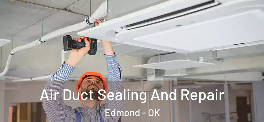  Air Duct Sealing And Repair Edmond - OK