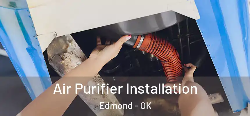  Air Purifier Installation Edmond - OK