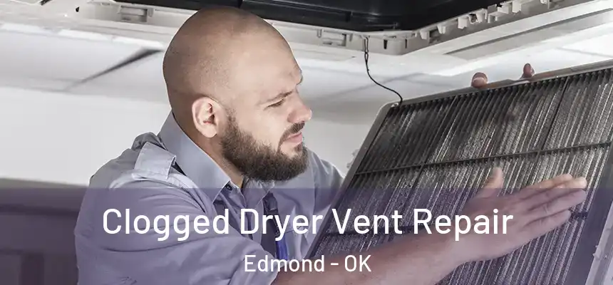 Clogged Dryer Vent Repair Edmond - OK