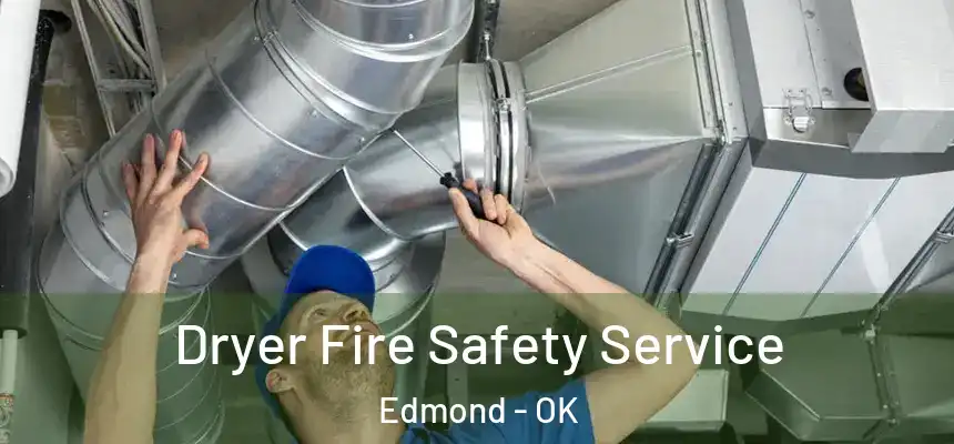 Dryer Fire Safety Service Edmond - OK