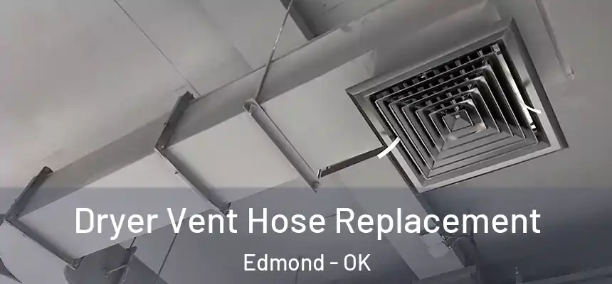  Dryer Vent Hose Replacement Edmond - OK