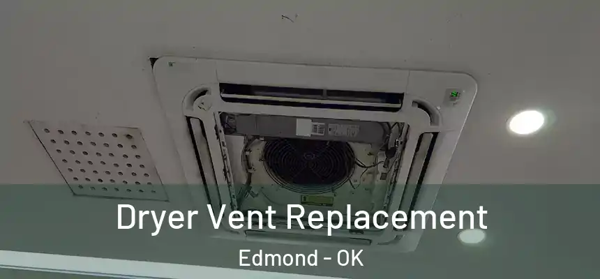 Dryer Vent Replacement Edmond - OK