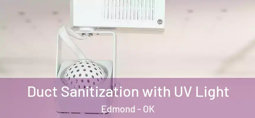  Duct Sanitization with UV Light Edmond - OK