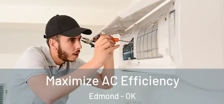 Maximize AC Efficiency Edmond - OK