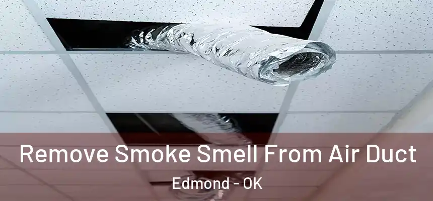 Remove Smoke Smell From Air Duct Edmond - OK