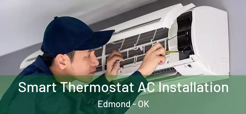  Smart Thermostat AC Installation Edmond - OK