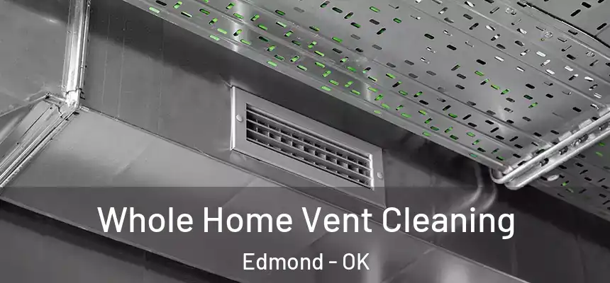 Whole Home Vent Cleaning Edmond - OK